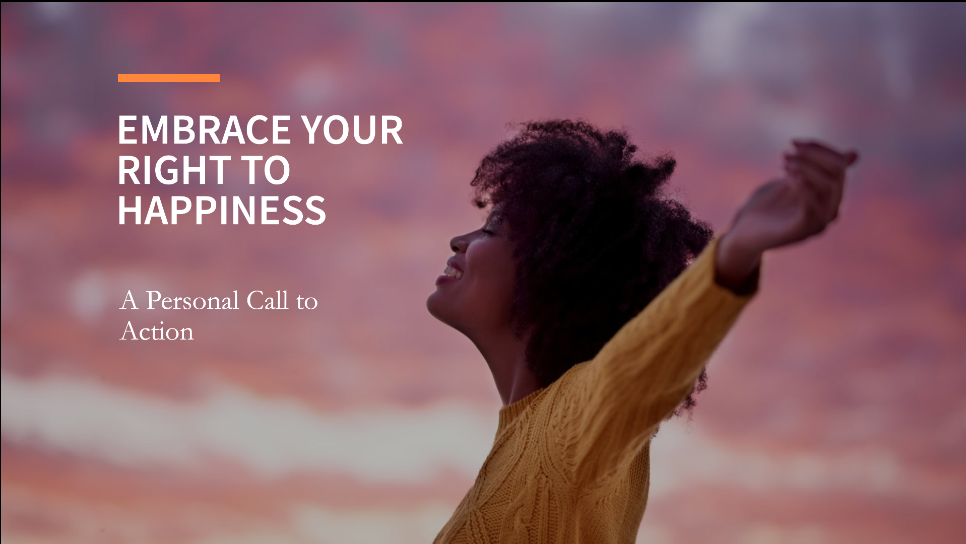 Embrace Your Right to Happiness : A Personal Call to Action